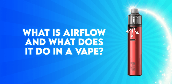 What is airflow and what does it do in a vape?