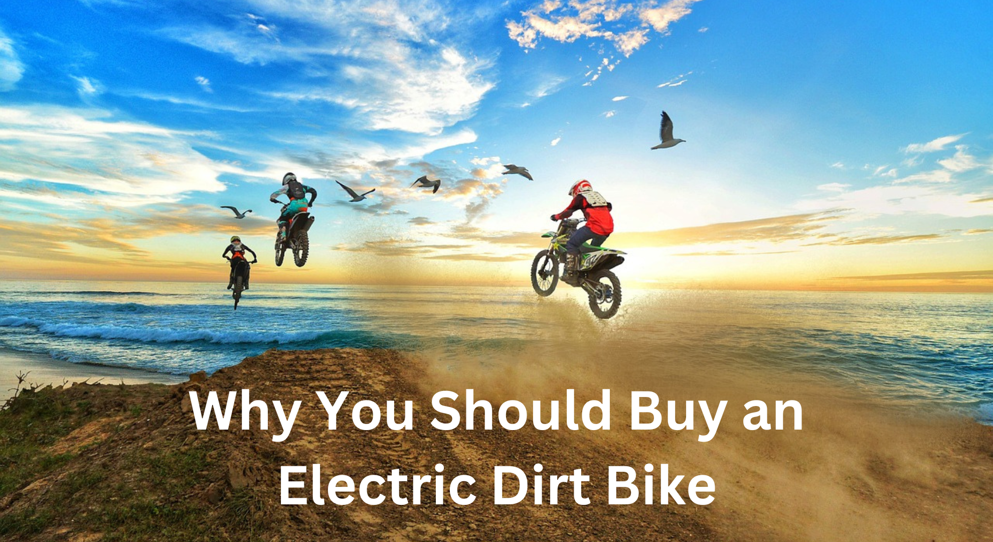 Why You Should Buy an Electric Dirt Bike
