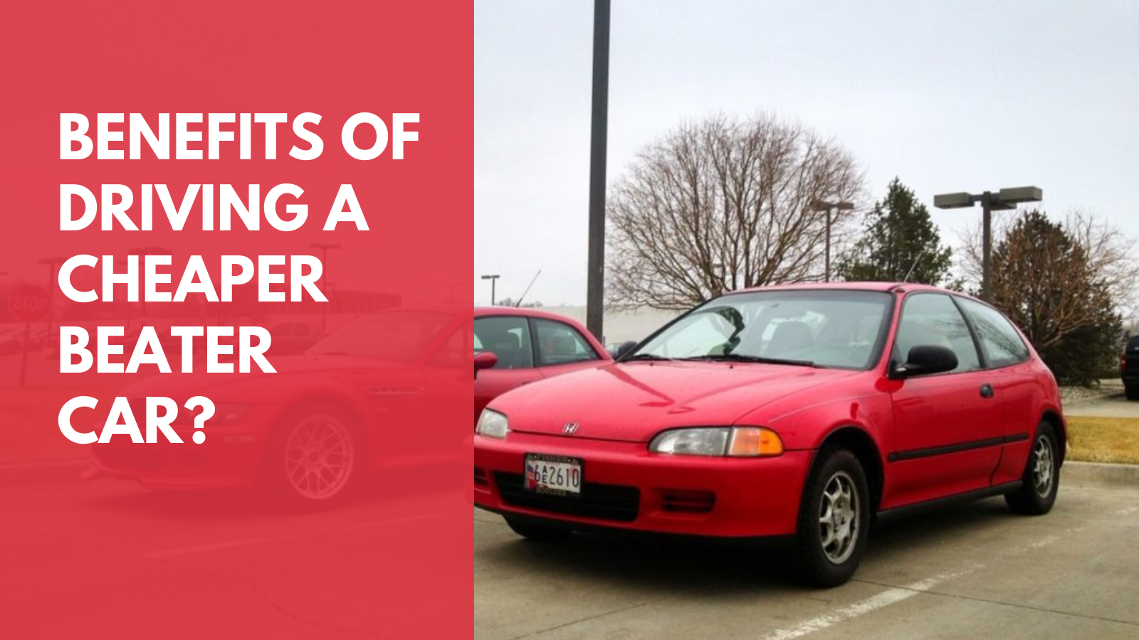 Benefits of Driving a Cheaper Beater Car?