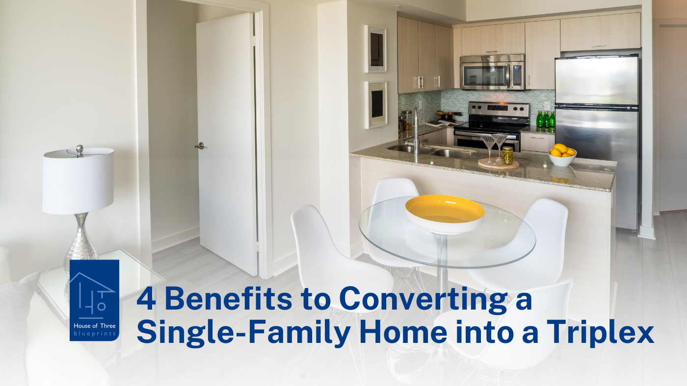 4 Benefits of Converting Your Single-Family Home into a Triplex