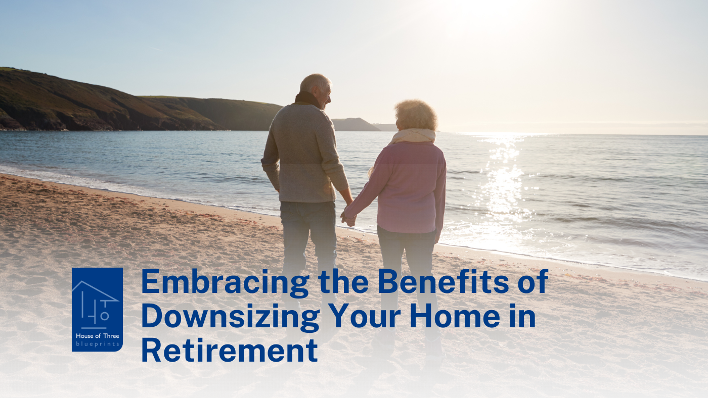 Embracing the Benefits of Downsizing Your Home in Retirement