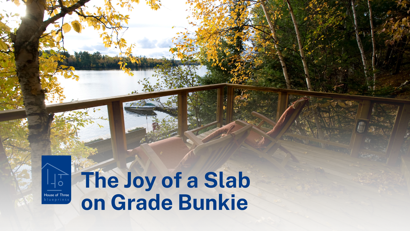 The Joy of a Slab on Grade Bunkie