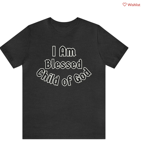I am a blessed child of God T-shirt