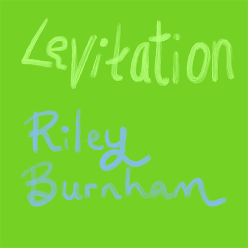 "Levitation" by Riley Burnham music