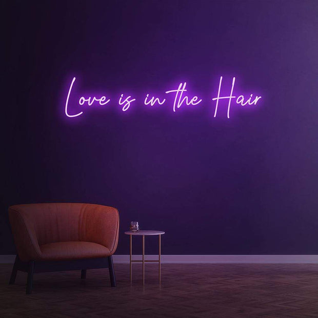 Love is in the Hair | LED Neon Sign