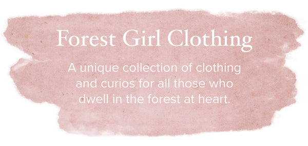 A unique collection of clothing and curios for all those who dwell in the forest at heart.