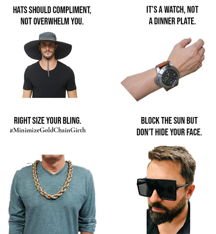 Short guys need to make sure the accessories they wear aren't too bulky or big - Right sized is the goal. 