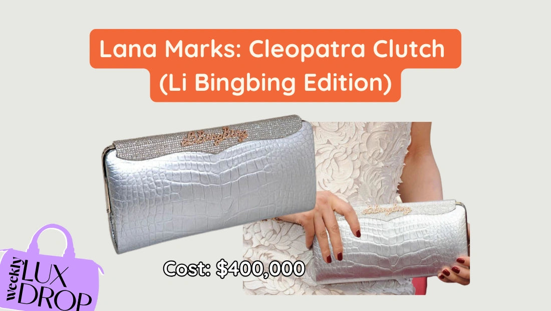5. Lana Marks: Cleopatra Clutch (Li Bingbing Edition) ($400,000)