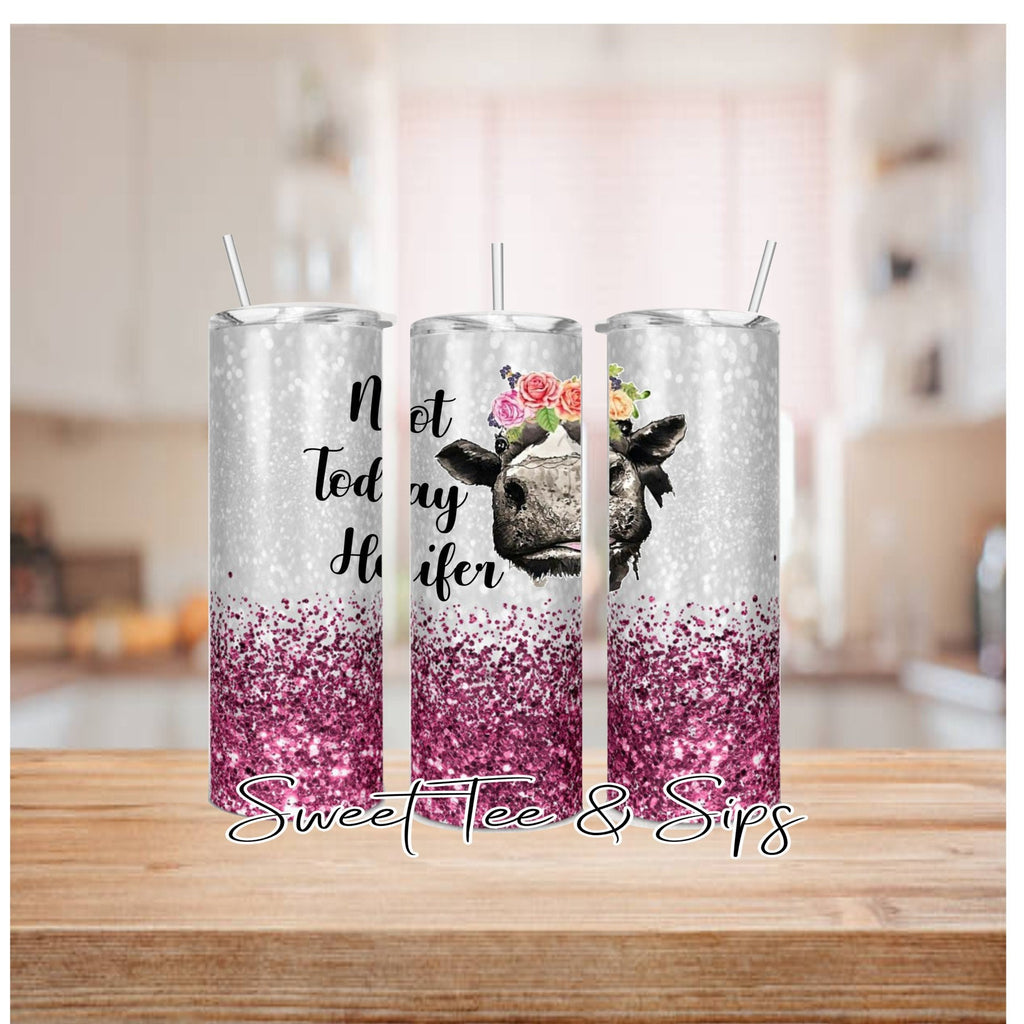 Heifer Tumbler, Not Today Heifer Tumbler, Funny Heifer Tumbler, Tumbler  with Lid and Straw