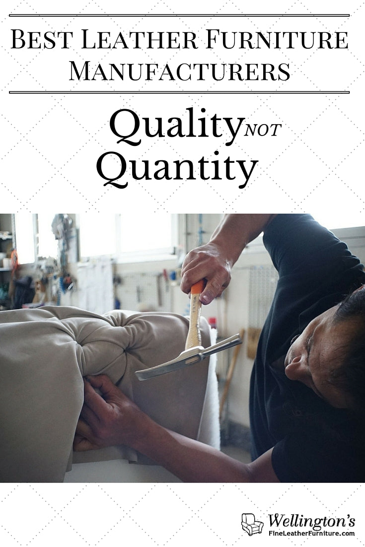 The Best Leather Furniture Manufacturers: Quality Not  Quantity