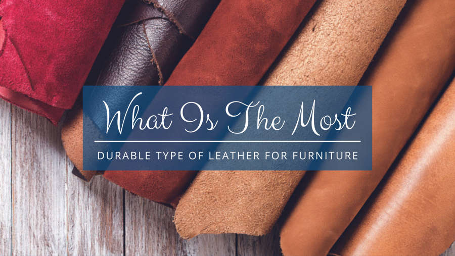 The Most Durable Type of Leather for Furniture