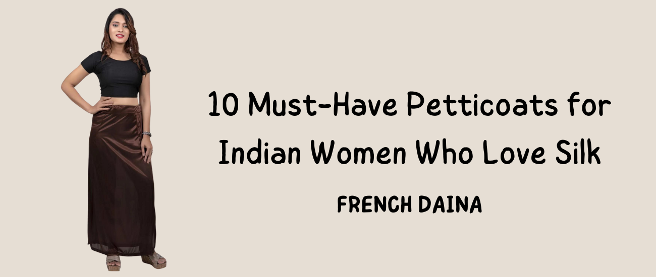 10 Must-Have Petticoats for Indian Women Who Love Silk