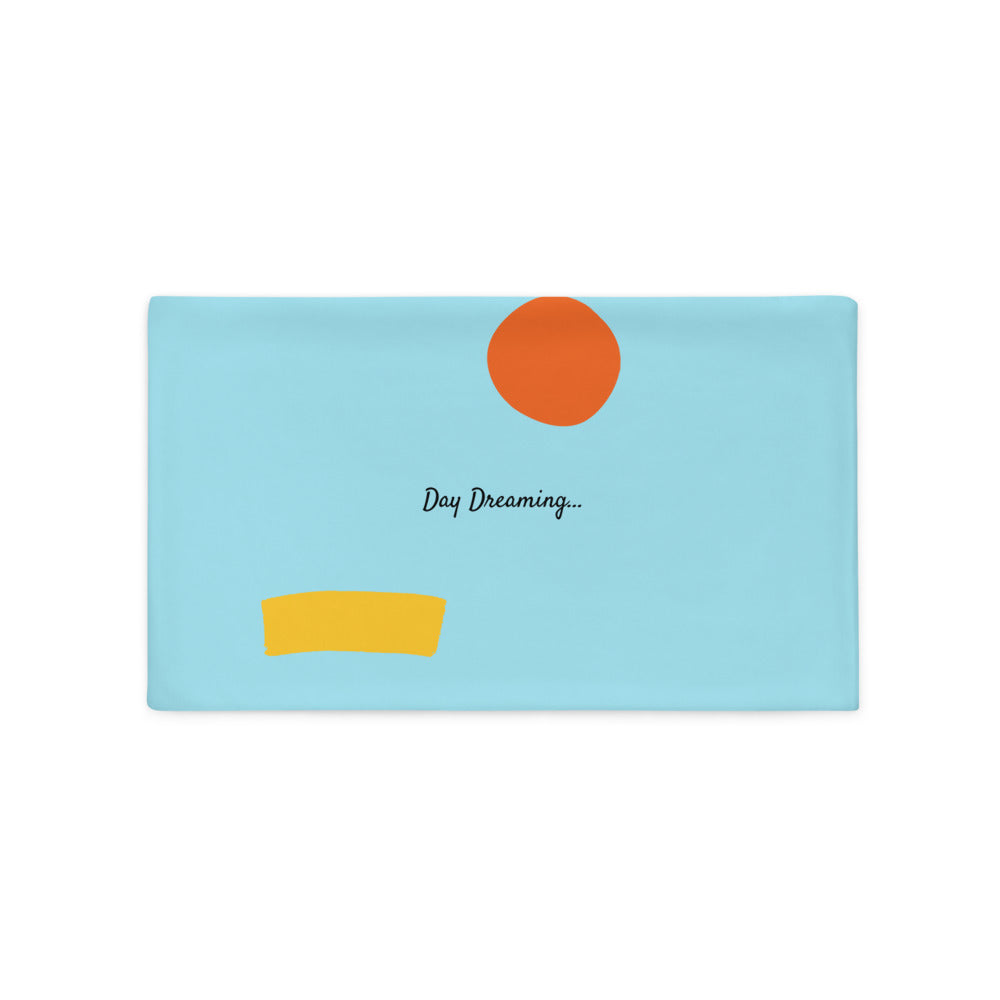 Day Dreaming Pillow Case