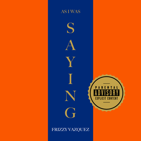 "As I Was Saying" by Frizzy Vazquez Cover