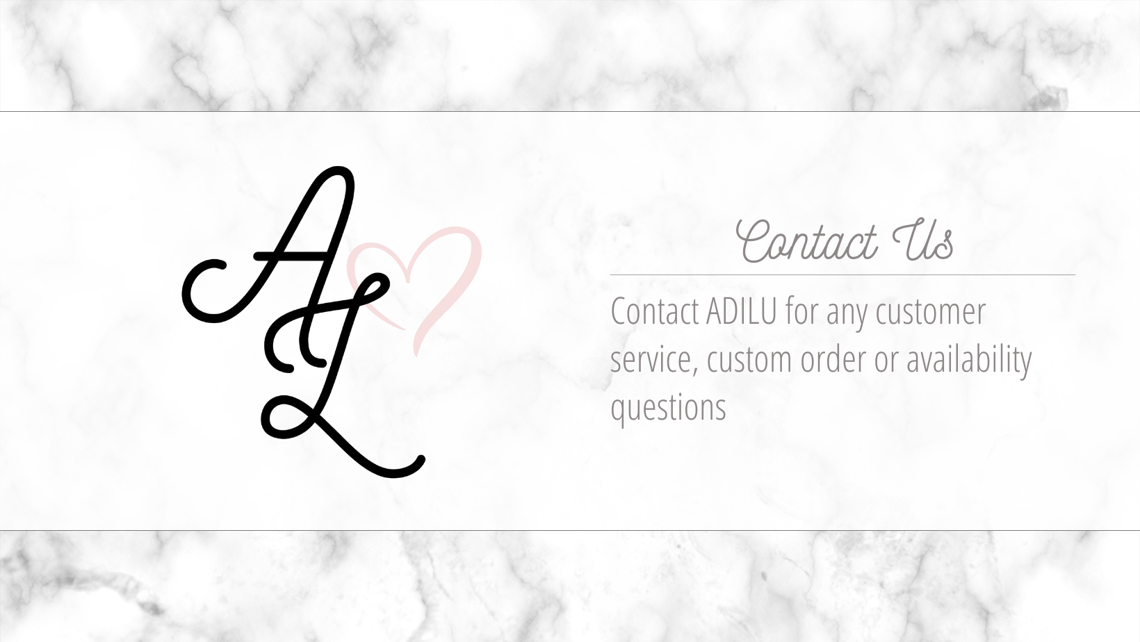 Contact ADILU for any customer service, custom order or availability questions