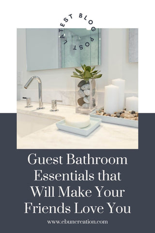 Guest Bathroom Essentials that Will Make Your Friends Love You