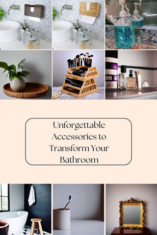 Unforgettable Accessories to Transform Your Bathroom