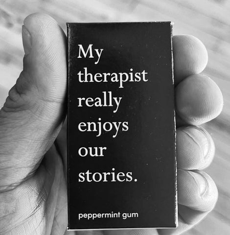 My Therapist Really Enjoys Our Stories Gum