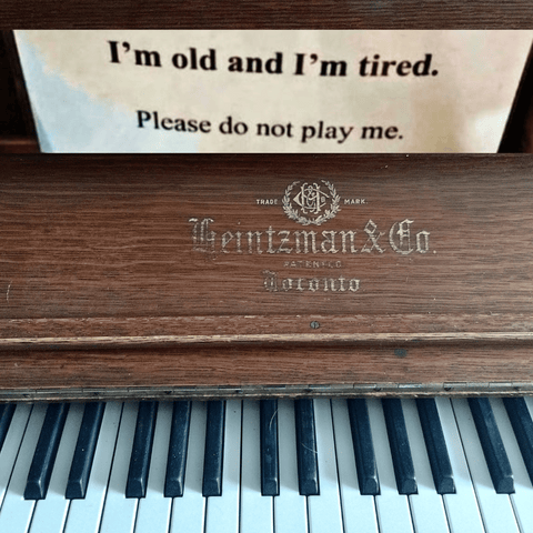 My piano saying I'm old and I'm tired. Please do not play me