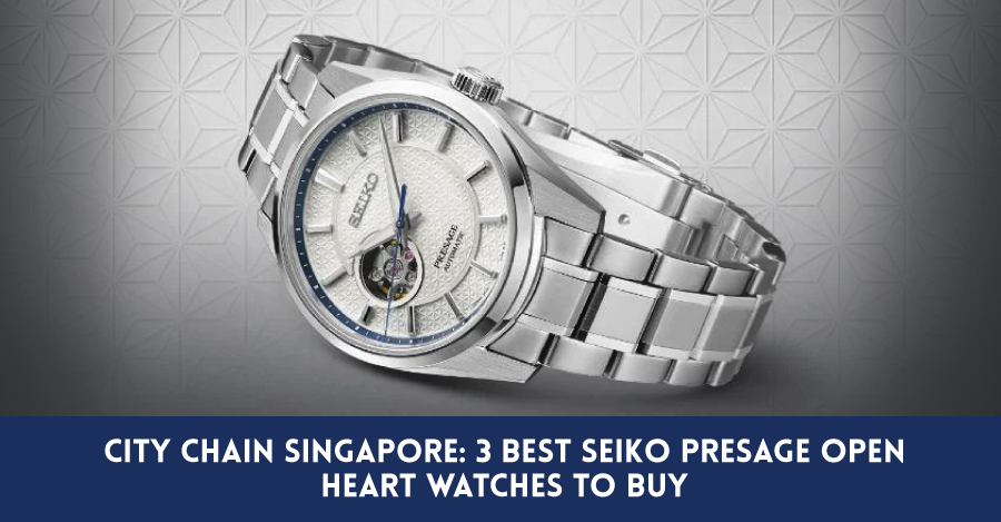 3 Best Seiko Presage Open Heart Watches To Buy – City Chain Singapore