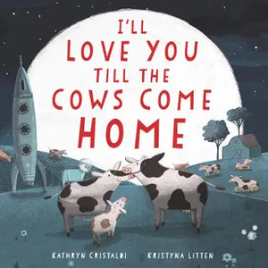 I'll Love You till the Cows Come Home - Wynnies Boutique
