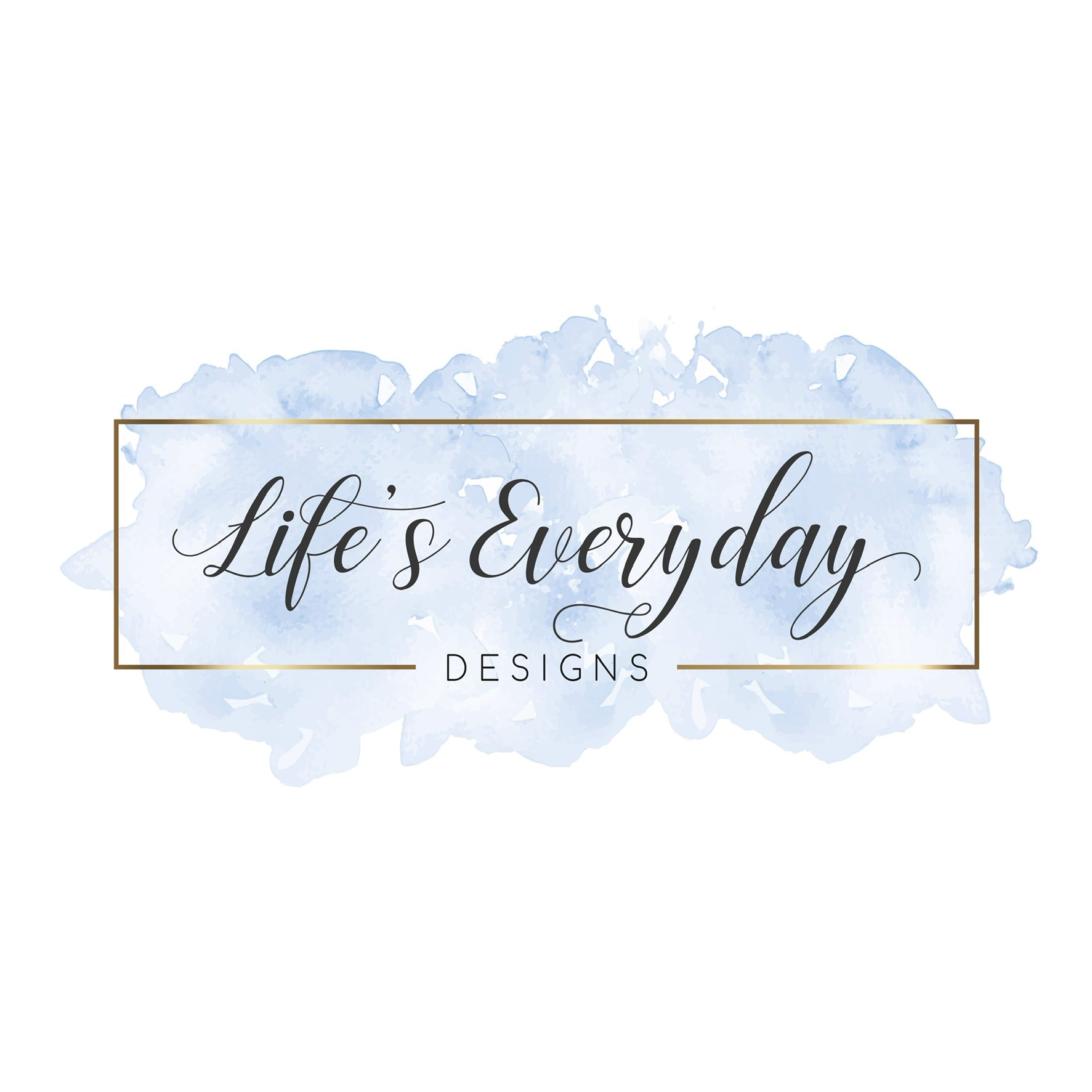 Life’s Everyday Designs