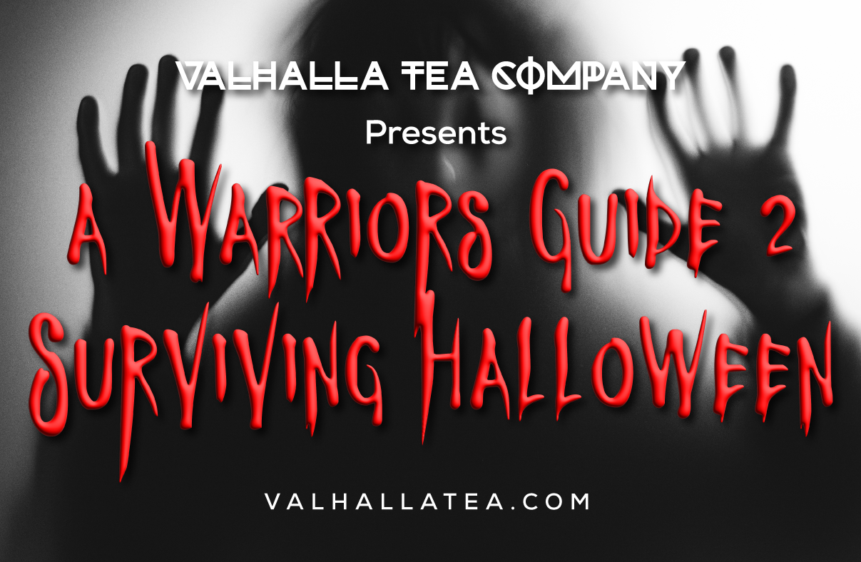 Valhalla Tea Company Presents A Warriors Guide 2 Surviving Halloween