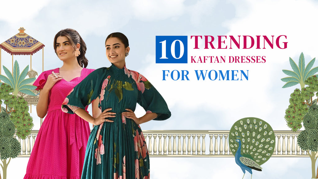 10 Trending Kaftan Dresses For Women: Flow With Fashion – EverBloom