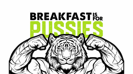 Breakfast Is For Pussies