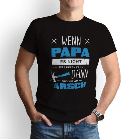 T-Shirt mit Spruch: Wenn Papa es nicht reparieren kann dann sind wir am Arsch