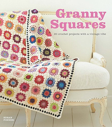 10 Granny Squares 30 Blankets: Color Schemes, Layouts, and Edge Finishes  for 30 Unique Looks a book by Margaret Hubert