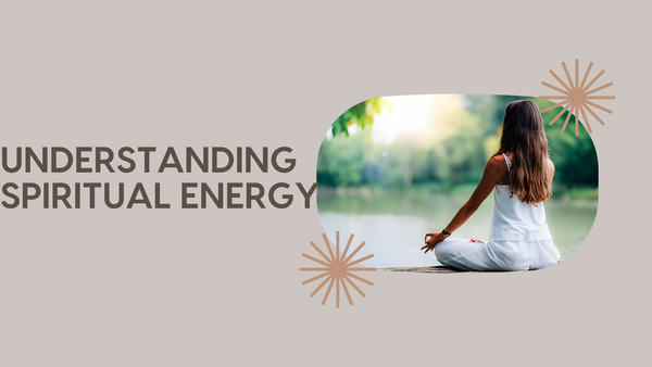 Understanding Spiritual Energy