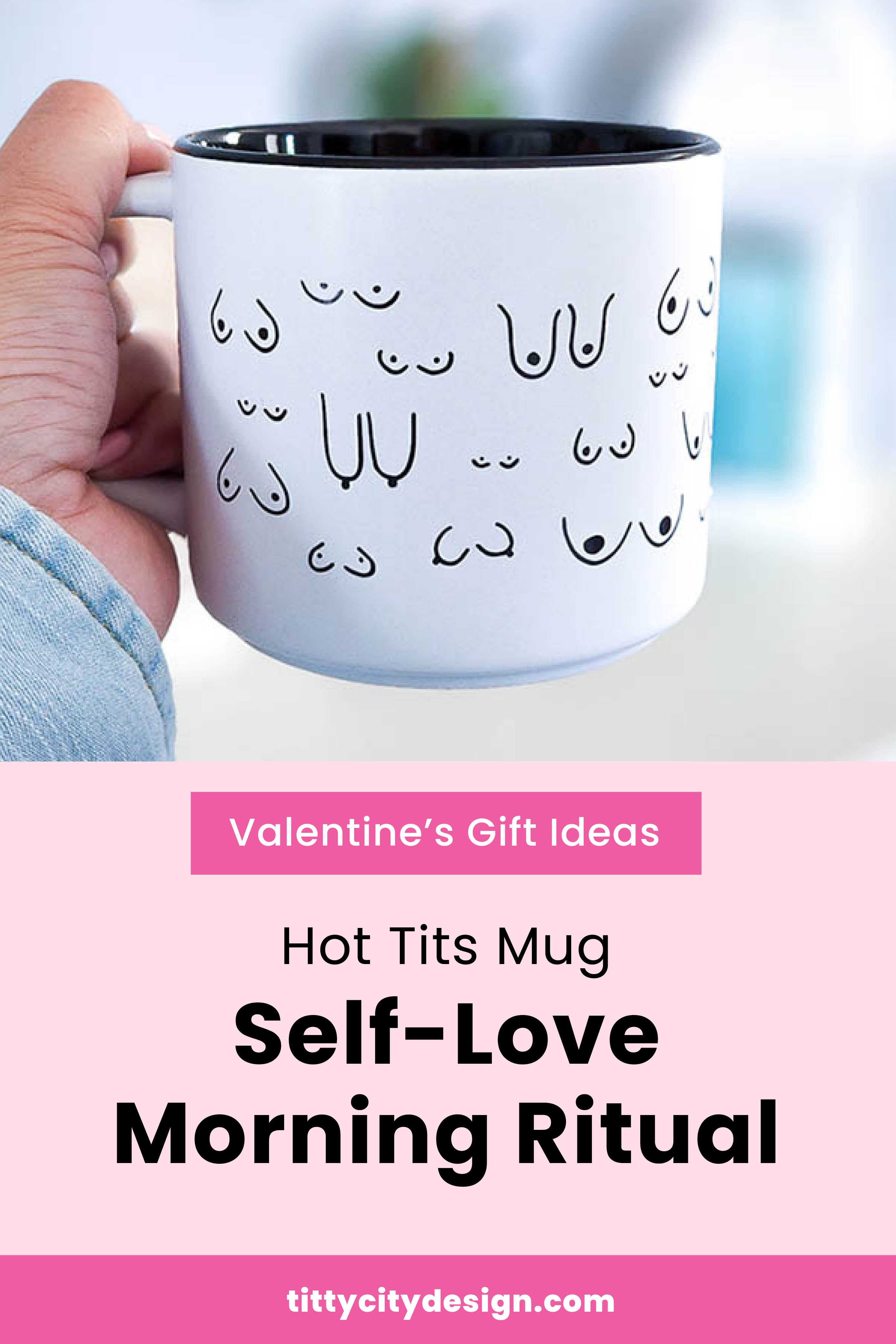 Valentines Gift Ideas - Booby Mug, Hot Tits Boob Mug "Self-love Morning Ritual"