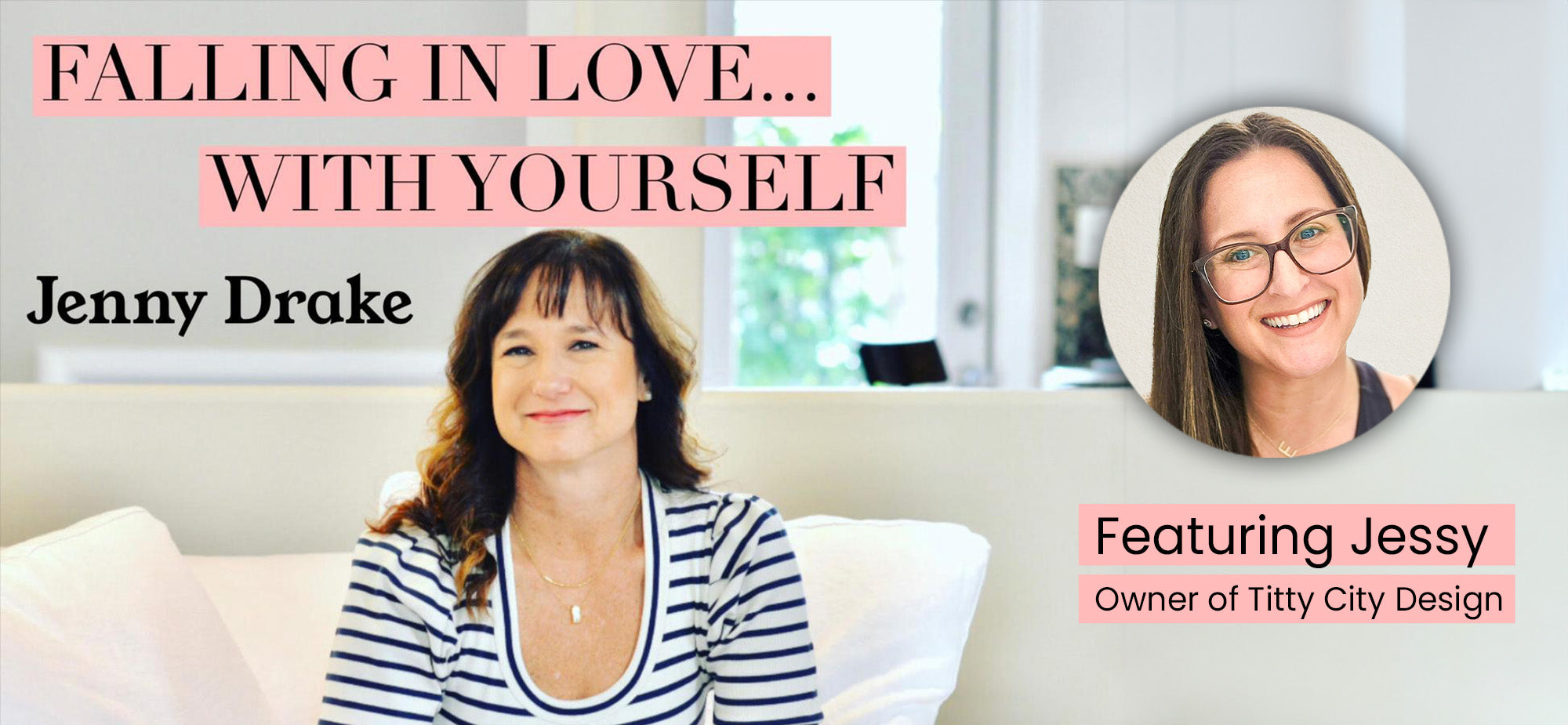 Jenny Drake: Falling in Love with Yourself Podcast featuring Jessy, Founder of Titty City Design