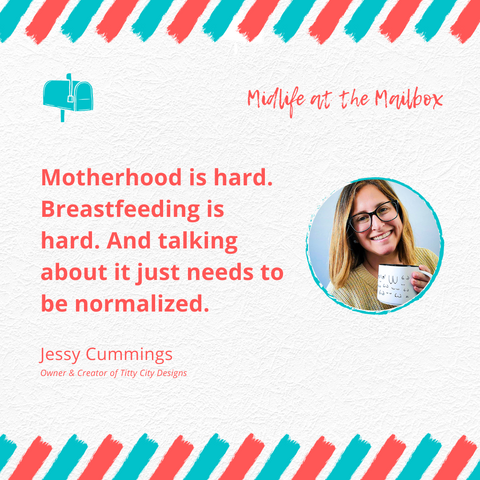 Midlife at the Mailbox Quote from Jessy creator of Titty City Design about Motherhood and Breastfeeding