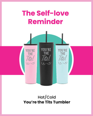 The Self-love Reminder: You're the Tits Tumbler Water Bottle for Breastfeeding Moms
