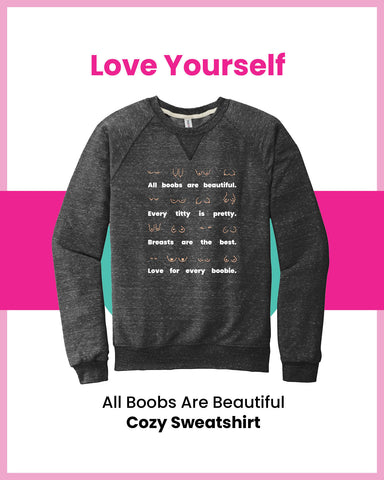 Love Yourself - Body Positive "All Boobs Are Beautiful" Feminist Sweatshirt