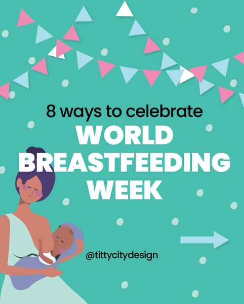 World Breastfeeding Week - 1 - Titty City Design - 8 Ways to Celebrate