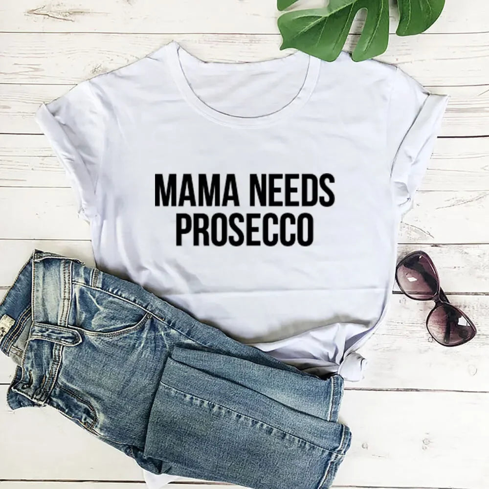Mama Needs Prosecco T-Shirt