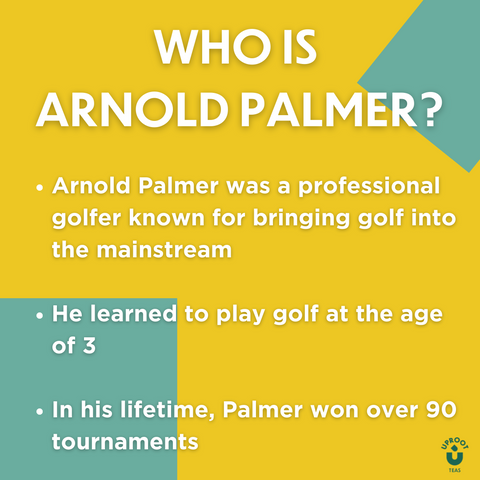 Who is Arnold Palmer? Arnold Palmer was a professional golfer known for bringing golf into the mainstream. He learned to play golf at the age of 3. In his lifetime, Palmer won over 90 tournaments