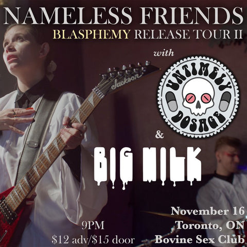 nameless friends, untimely dosage and big milk — live at the bovine sex club on nov 16 2023! tickets available in advance