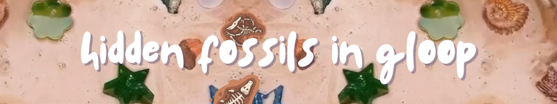 HIDDEN FOSSILS IN GLOOP