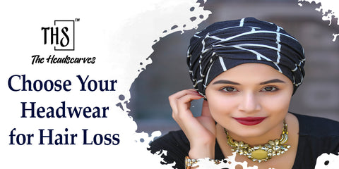 Be Smart To Choose Your Headwear For Hair Loss