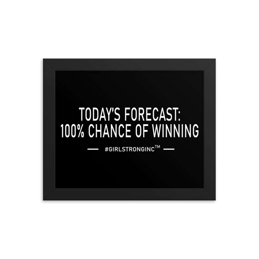 FRAMED PHOTO PAPER POSTER - TODAY'S FORECAST: 100% CHANCE OF WINNING