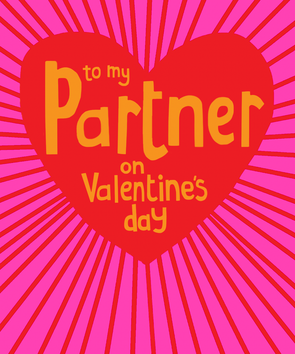 To my partner on Valentine's Day