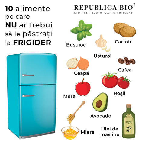 10 alimente pe care nu ar trebui să le păstrați la frigider - Republica BIO