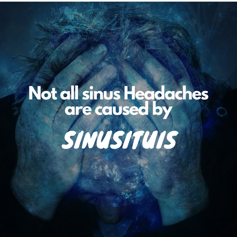 not All sinus headaches are caused by the sinusitis