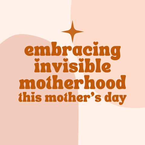 embracing invisible motherhood