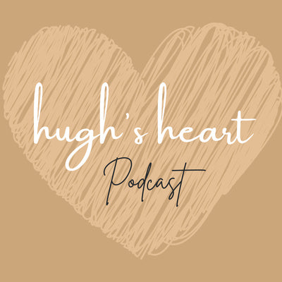 Hughs Heart Podcast