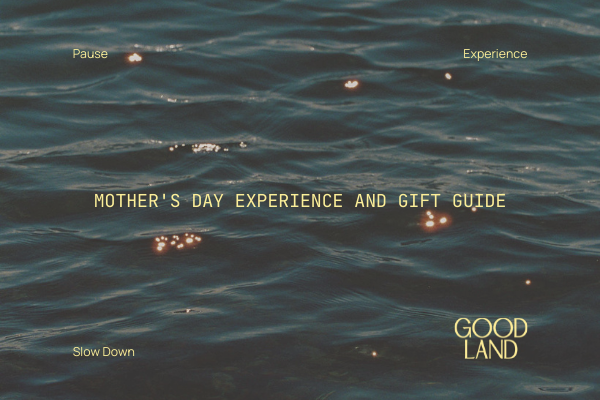 A graphic for GOODLAND's Mother's Day Gift and Experiences Guide
